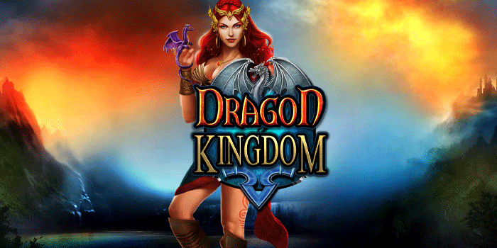 Tips Praktis Mendapatkan Maxwin Besar Slot Dragon Kingdom