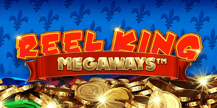 Reel King Megaways Slot Raja Gulungan Dengan Bonus Fantastis