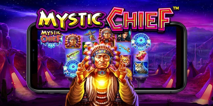 Trik Slot Mystic Chief Supaya Kemenangan Lebih Sering